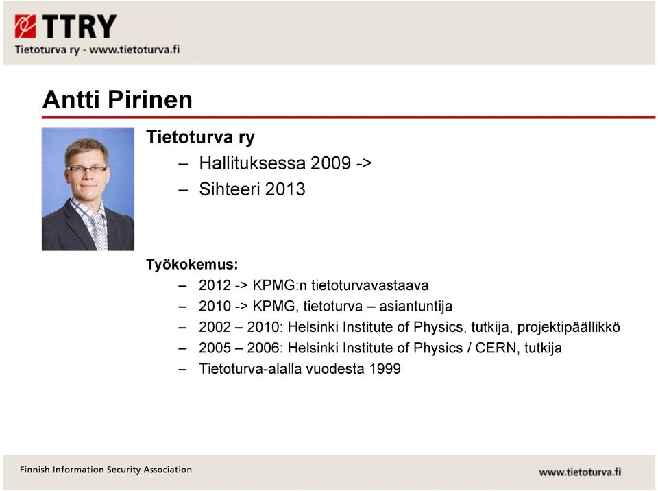 2010: Helsinki Institute of Physics, tutkija, projektipäällikkö 2005 2006: