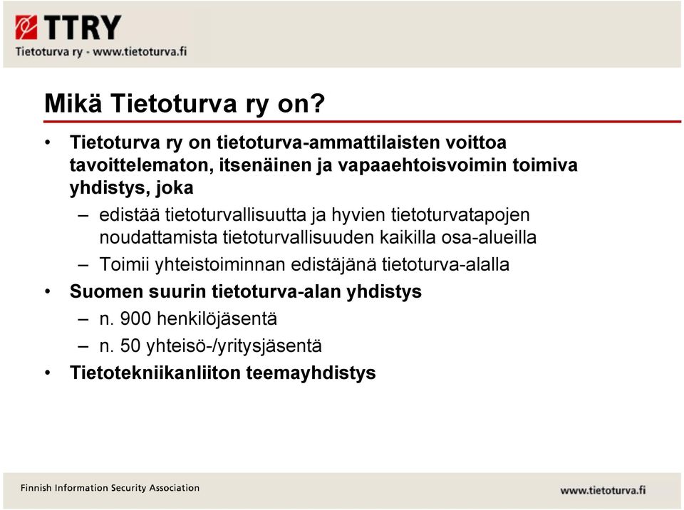 yhdistys, joka edistää tietoturvallisuutta ja hyvien tietoturvatapojen noudattamista tietoturvallisuuden