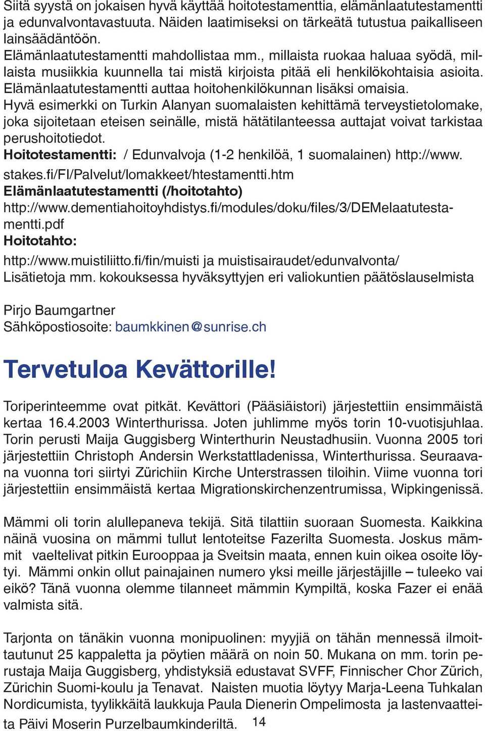 Elämänlaatutestamentti auttaa hoitohenkilökunnan lisäksi omaisia.