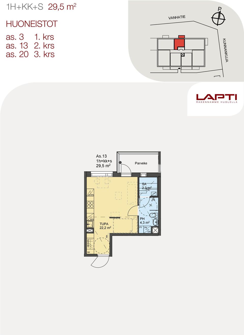 13 2,3 m 2 1h+kk+s 29,5 m 2 TUA 22,2 m 2 +A H 2,3 m 2 4,3 m 2 Y K 4 3 2 5 1 TUA 17 x 176 = 3 000 22,2 m 2 6 7 8 9 10 11 12 13