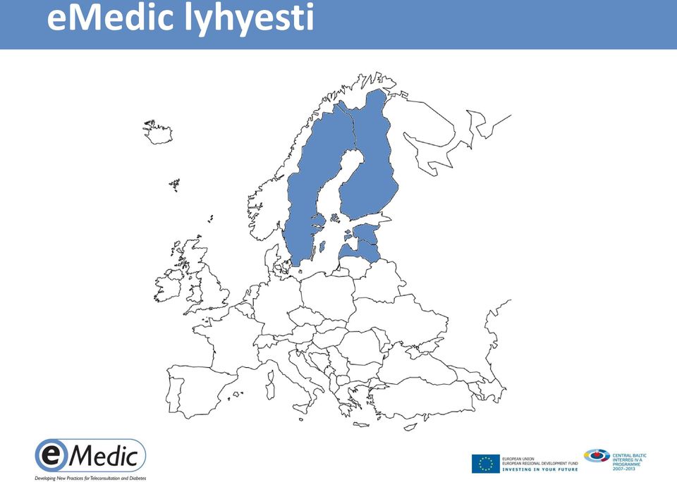 yliopisto (TUT) Latvia: Paul Stradinin yliopistollinen sairaala, Riika (PSCUH) Ruotsi: Karoliininen sairaala,