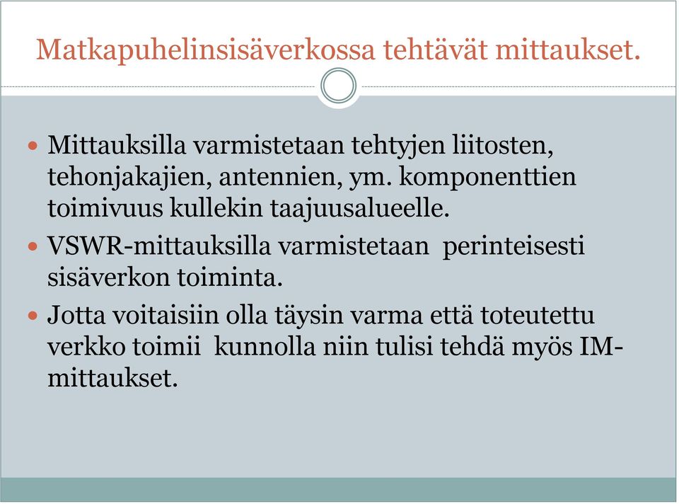 komponenttien toimivuus kullekin taajuusalueelle.