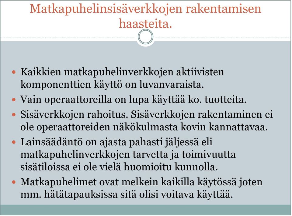 Sisäverkkojen rakentaminen ei ole operaattoreiden näkökulmasta kovin kannattavaa.