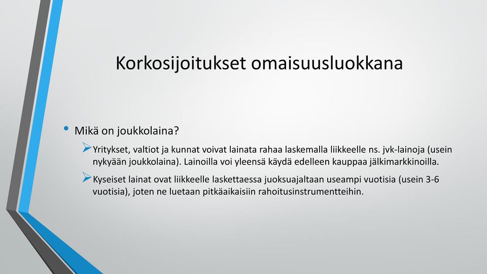 jvk-lainoja (usein nykyään joukkolaina).