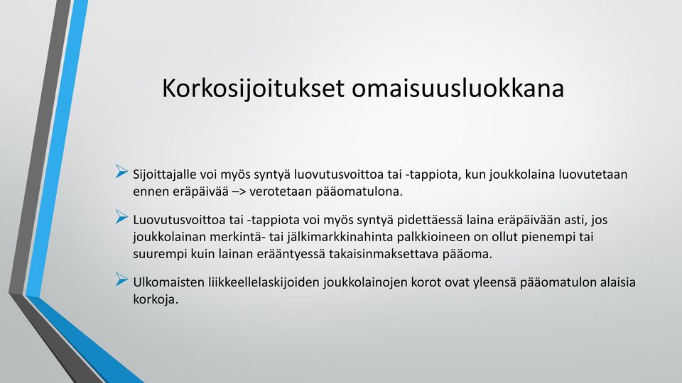 Luovutusvoittoa tai -tappiota voi myös syntyä pidettäessä laina eräpäivään asti, jos joukkolainan merkintä- tai