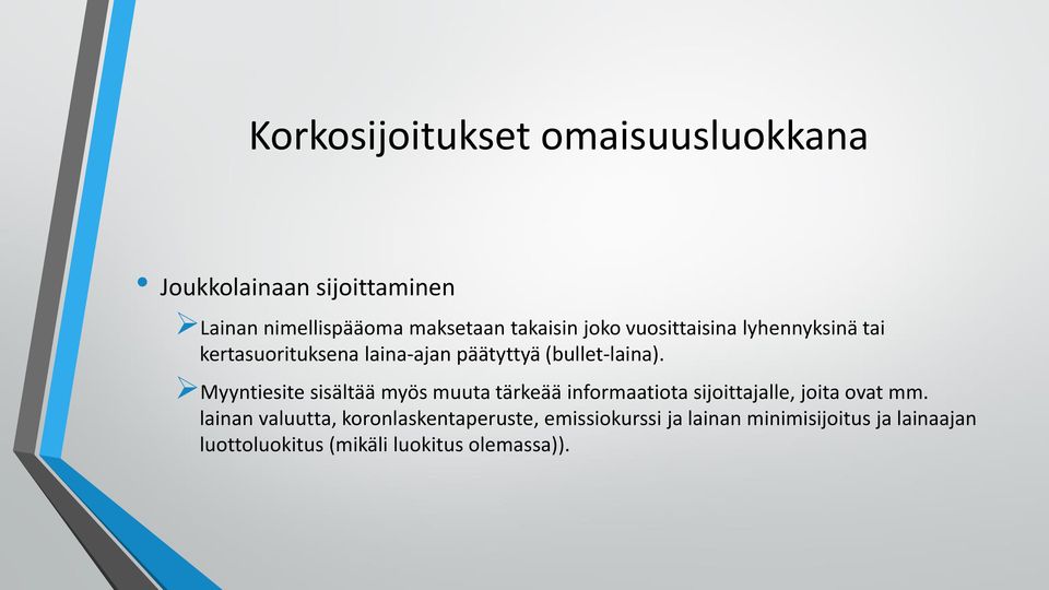 Myyntiesite sisältää myös muuta tärkeää informaatiota sijoittajalle, joita ovat mm.