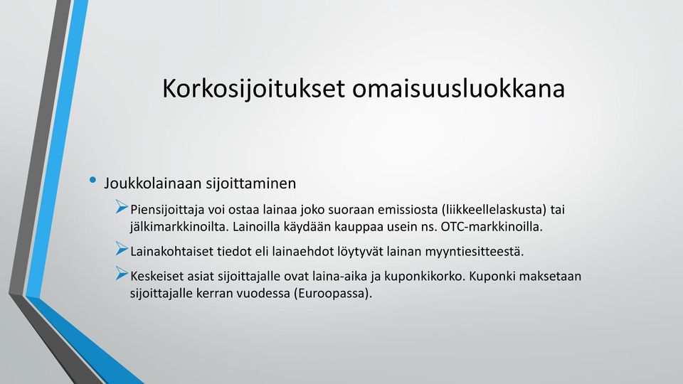 OTC-markkinoilla. Lainakohtaiset tiedot eli lainaehdot löytyvät lainan myyntiesitteestä.