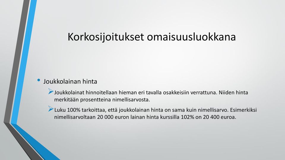 Luku 100% tarkoittaa, että joukkolainan hinta on sama kuin nimellisarvo.