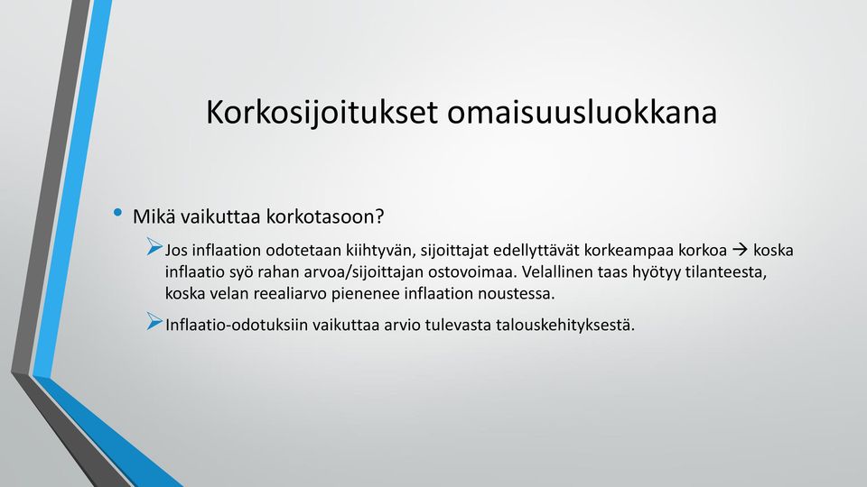 koska inflaatio syö rahan arvoa/sijoittajan ostovoimaa.