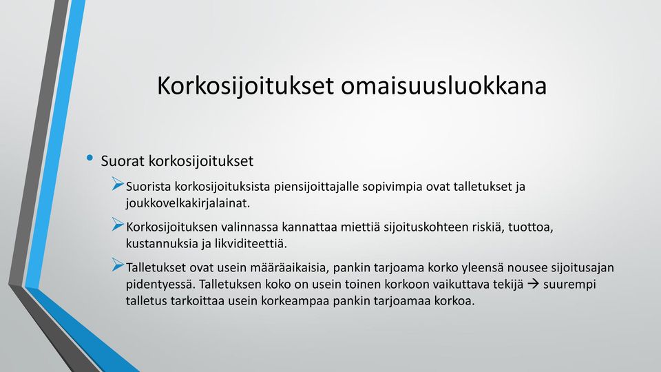 Korkosijoituksen valinnassa kannattaa miettiä sijoituskohteen riskiä, tuottoa, kustannuksia ja likviditeettiä.