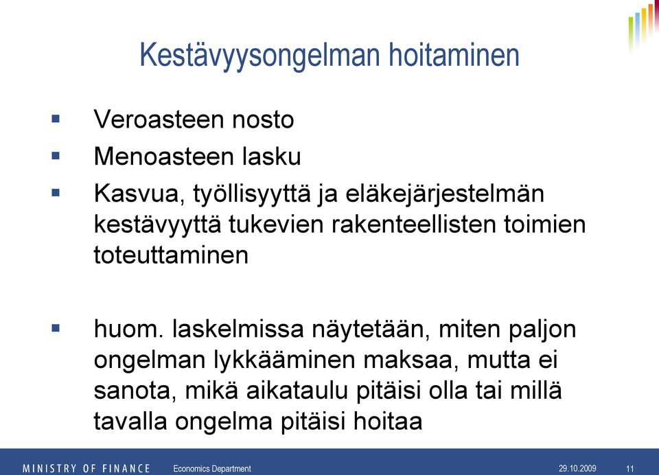 laskelmissa näytetään, miten paljon ongelman lykkääminen maksaa, mutta ei sanota, mikä