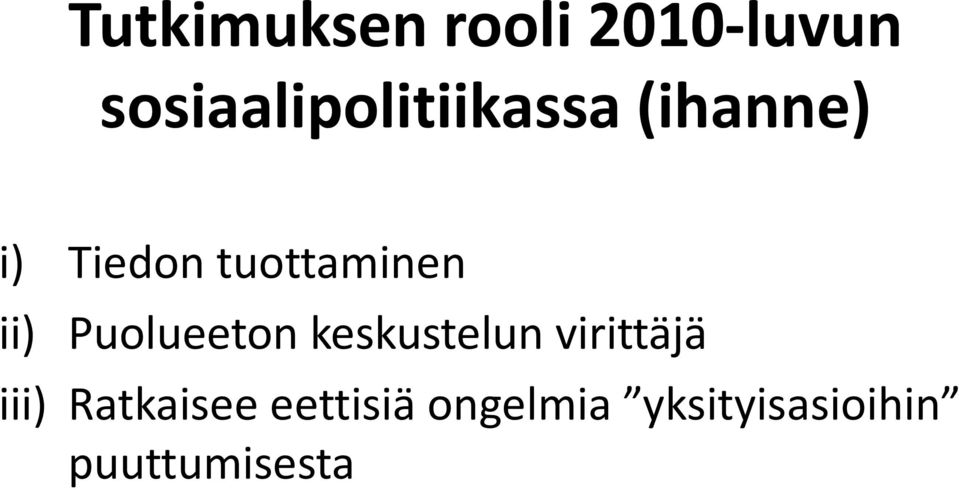 tuottaminen ii) Puolueeton keskustelun