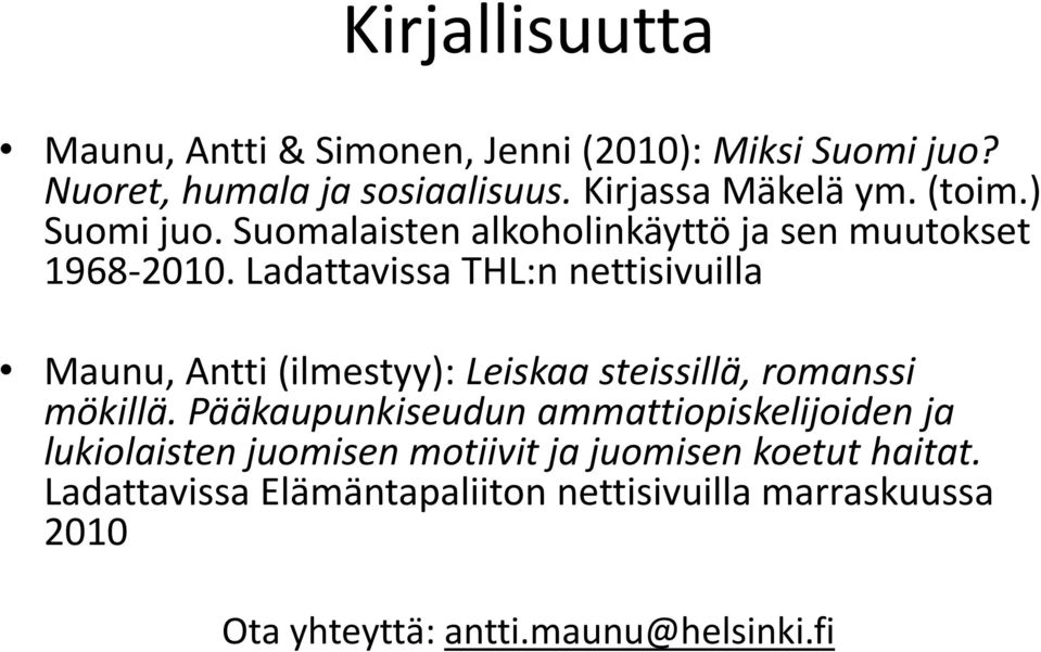 Ladattavissa THL:n nettisivuilla Maunu, Antti (ilmestyy): Leiskaa steissillä, romanssi mökillä.