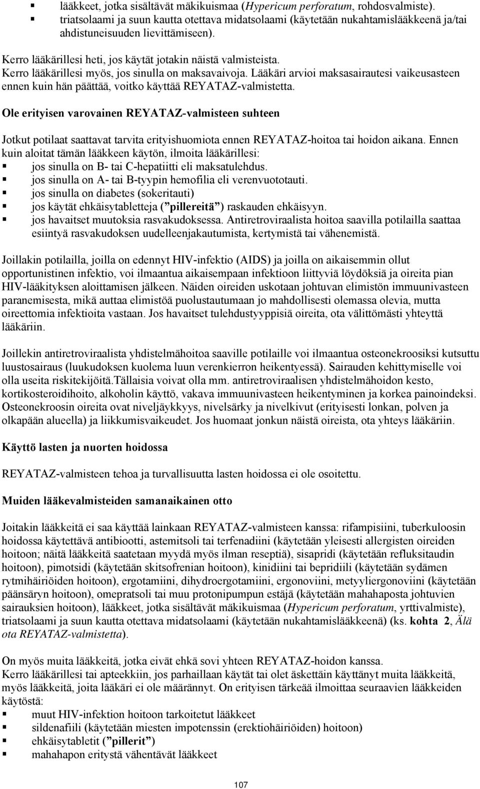 Lääkäri arvioi maksasairautesi vaikeusasteen ennen kuin hän päättää, voitko käyttää REYATAZ-valmistetta.