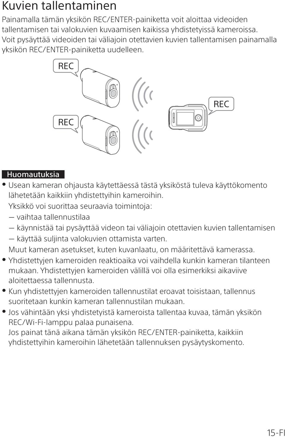 REC REC REC Usean kameran ohjausta käytettäessä tästä yksiköstä tuleva käyttökomento lähetetään kaikkiin yhdistettyihin kameroihin.