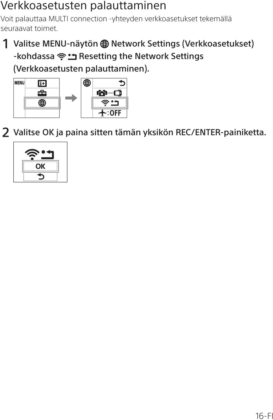 1 Valitse MENU-näytön Network Settings (Verkkoasetukset) -kohdassa Resetting