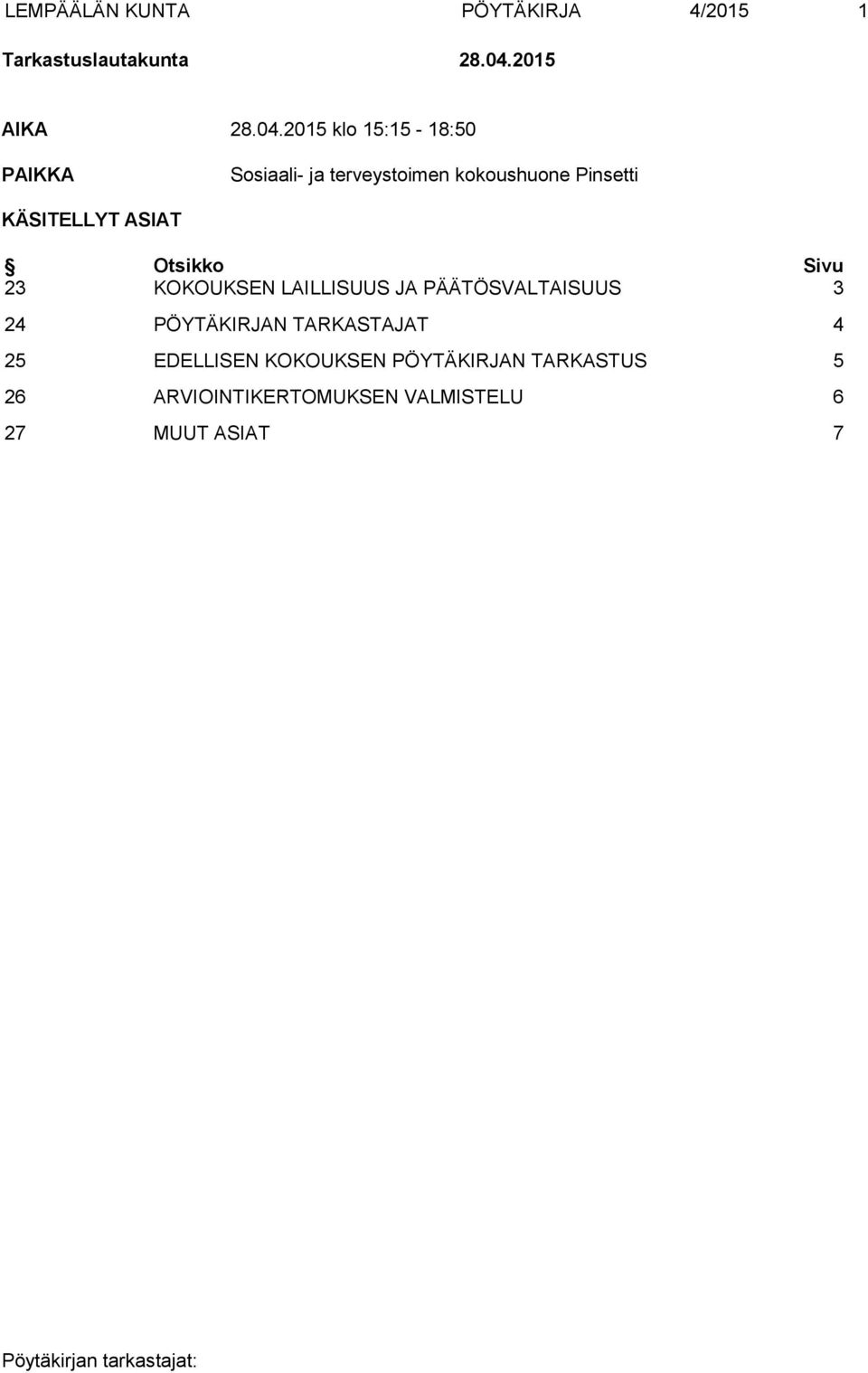 2015 klo 15:15-18:50 PAIKKA Sosiaali- ja terveystoimen kokoushuone Pinsetti KÄSITELLYT