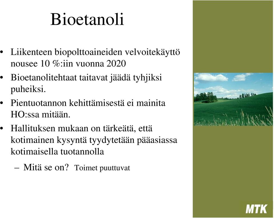 Pientuotannon kehittämisestä ei mainita HO:ssa mitään.