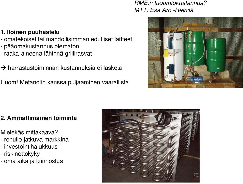 raaka-aineena lähinnä grillirasvat harrastustoiminnan kustannuksia ei lasketa Huom!