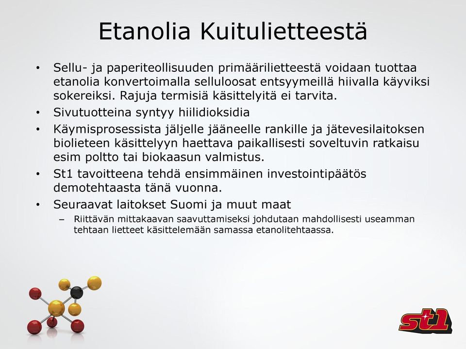 Sivutuotteina syntyy hiilidioksidia Käymisprosessista jäljelle jääneelle rankille ja jätevesilaitoksen biolieteen käsittelyyn haettava paikallisesti soveltuvin