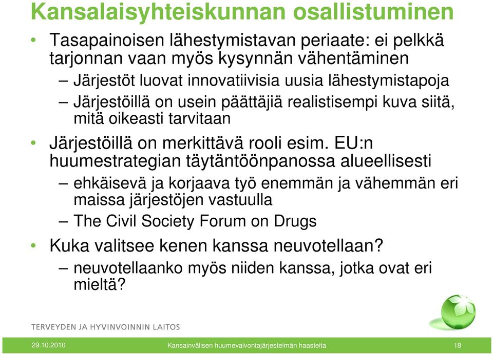 EU:n huumestrategian täytäntöönpanossa alueellisesti ehkäisevä ja korjaava työ enemmän ja vähemmän eri maissa järjestöjen vastuulla The Civil Society Forum on