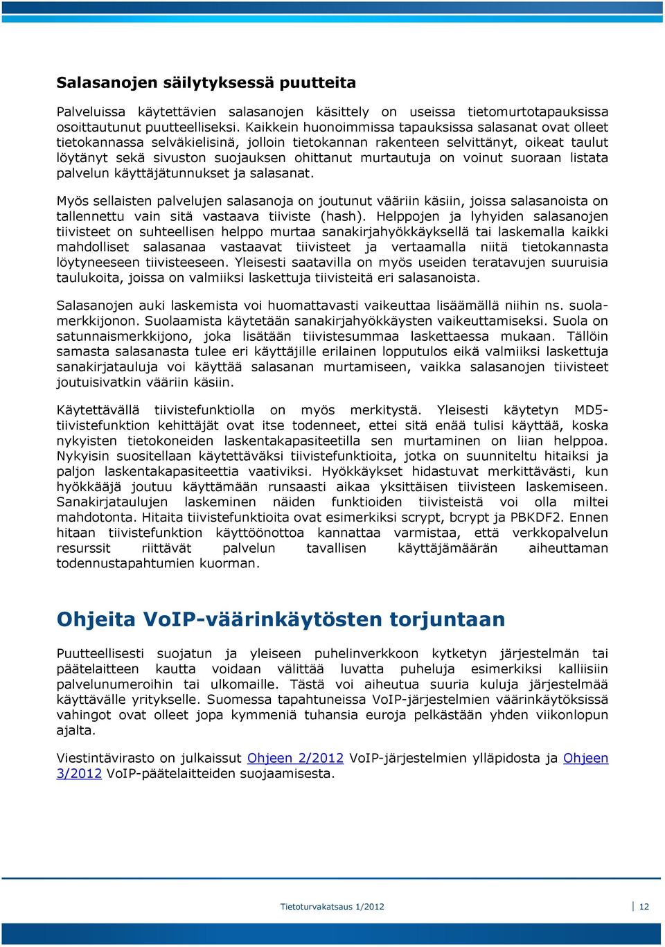 on voinut suoraan listata palvelun käyttäjätunnukset ja salasanat.