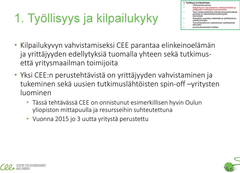 yrittäjyyden vahvistaminen ja tukeminen sekä uusien tutkimuslähtöisten spin-off yritysten luominen Tässä tehtävässä CEE