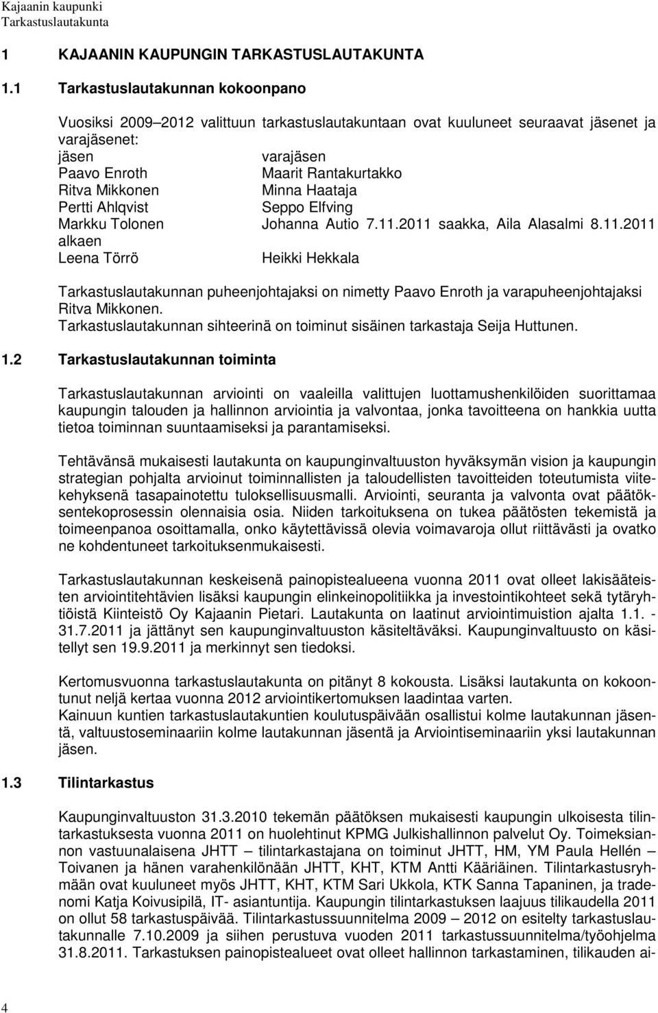Minna Haataja Pertti Ahlqvist Seppo Elfving Markku Tolonen Johanna Autio 7.11.