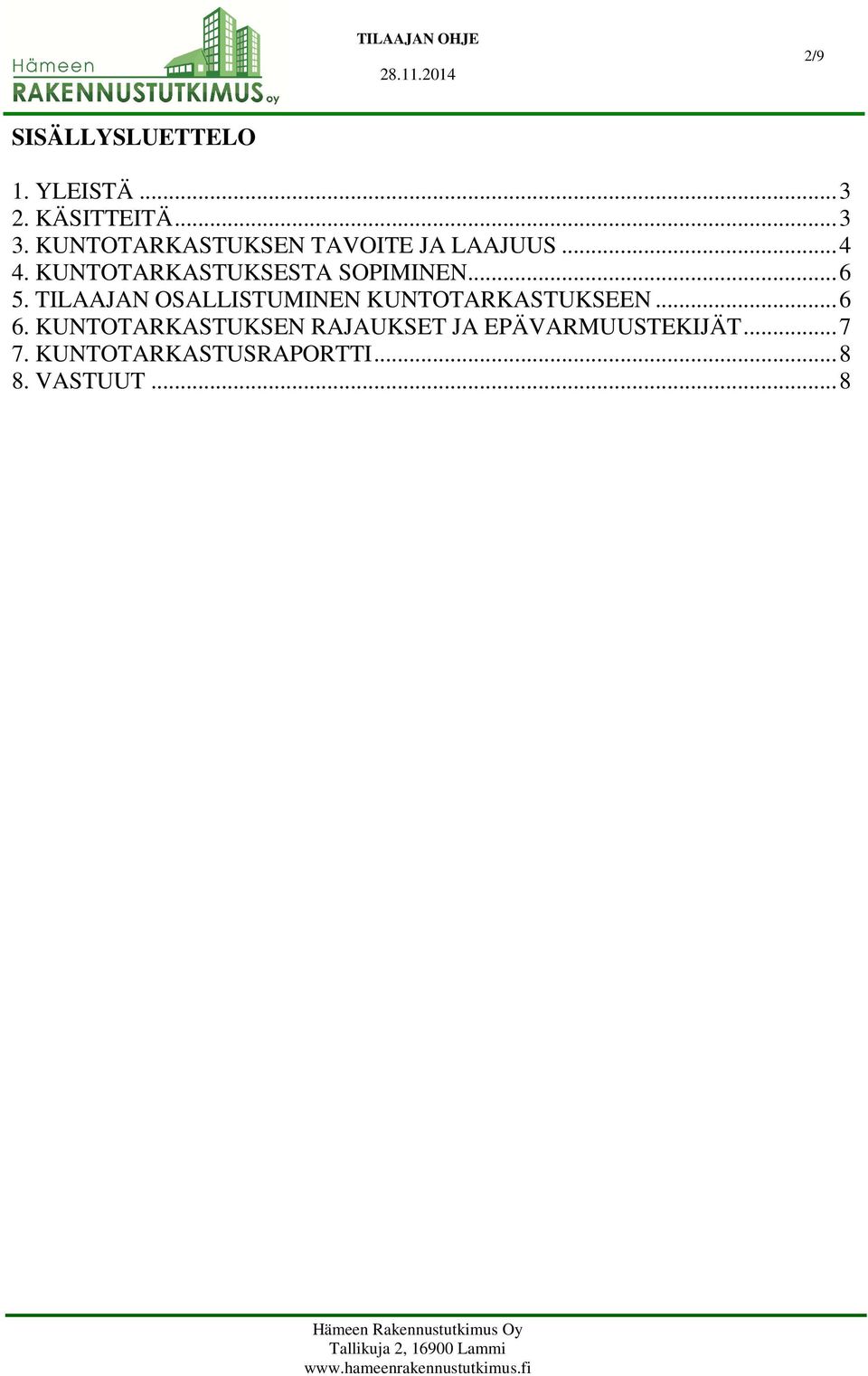 KUNTOTARKASTUKSESTA SOPIMINEN... 6 5.