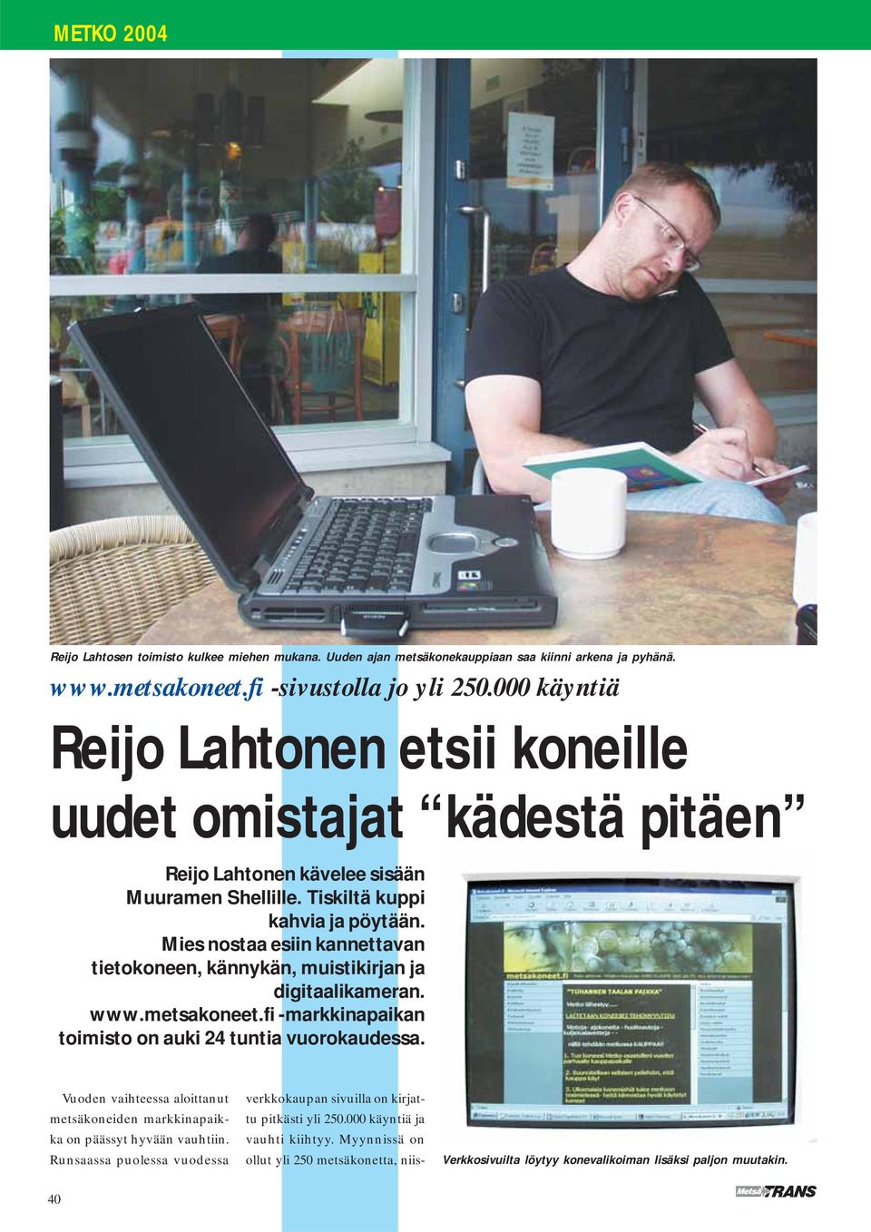 Mies nostaa esiin kannettavan tietokoneen, kännykän, muistikirjan ja digitaalikameran. www.metsakoneet.fi -markkinapaikan toimisto on auki 24 tuntia vuorokaudessa.