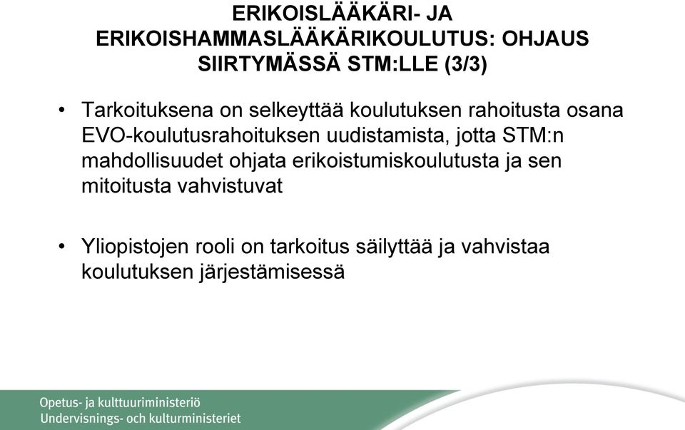 uudistamista, jotta STM:n mahdollisuudet ohjata erikoistumiskoulutusta ja sen