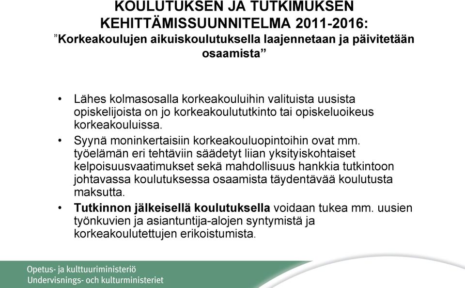 Syynä moninkertaisiin korkeakouluopintoihin ovat mm.