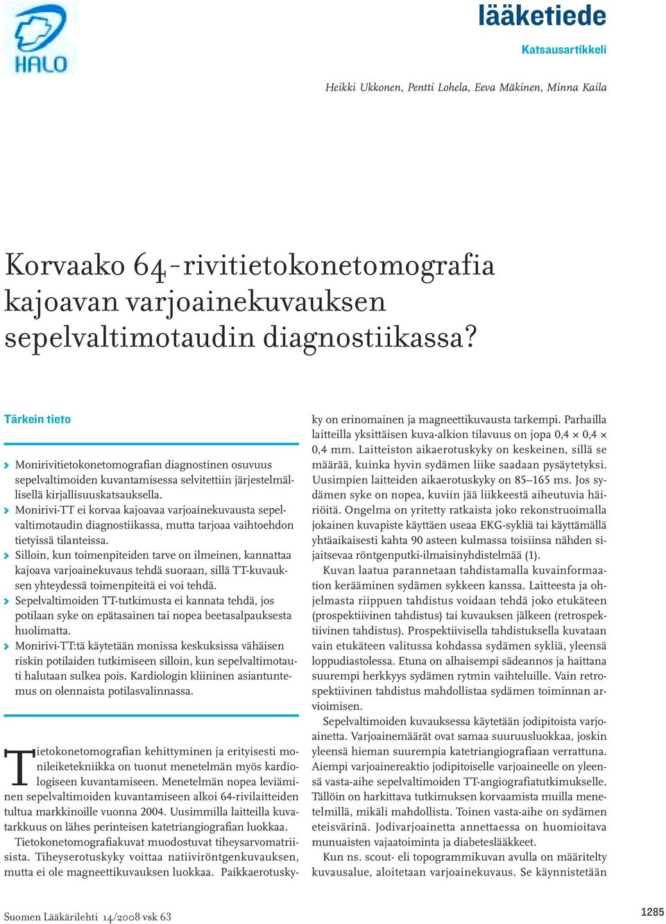 K Monirivi-TT ei korvaa kajoavaa varjoainekuvausta sepelvaltimotaudin diagnostiikassa, mutta tarjoaa vaihtoehdon tietyissä tilanteissa.