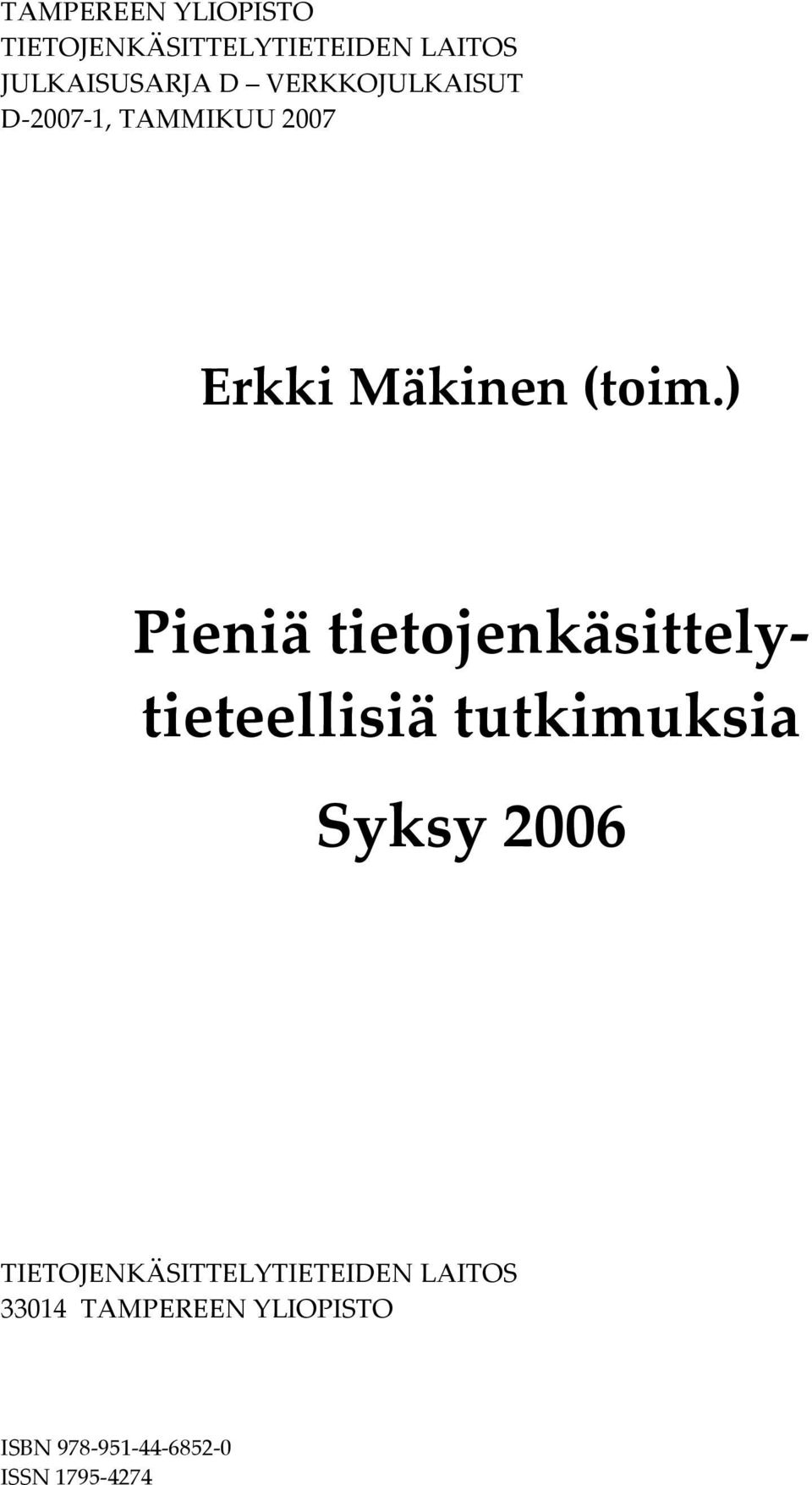 ) Pieniä tietojenkäsittelytieteellisiä tutkimuksia Syksy 2006