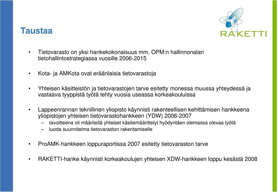 muussa yhteydessä ja vastaava tyyppistä työtä tehty vuosia useassa korkeakouluissa Lappeenrannan teknillinen yliopisto käynnisti rakenteellisen kehittämisen hankkeena yliopistojen