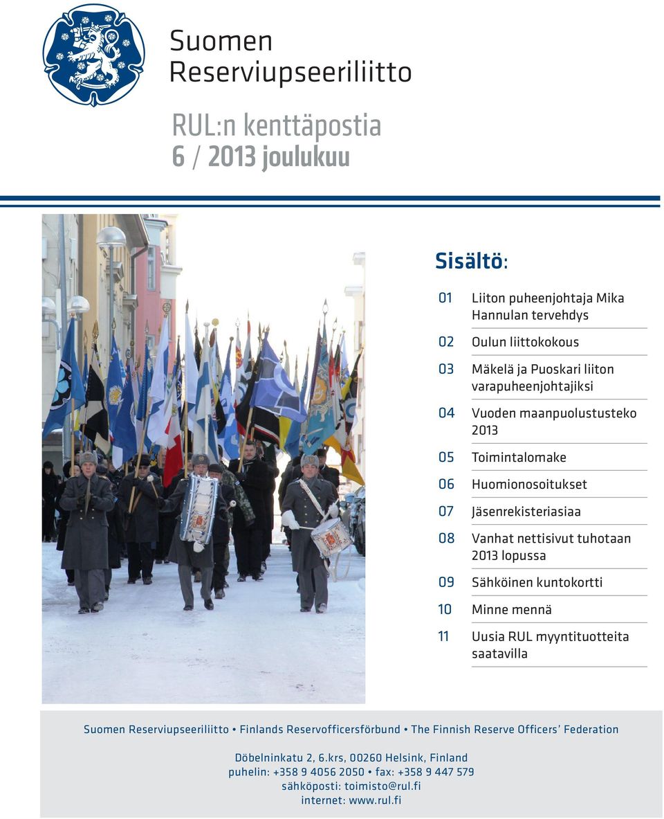 lopussa 09 Sähköinen kuntokortti 10 Minne mennä 11 Uusia RUL myyntituotteita saatavilla Suomen Reserviupseeriliitto Finlands Reservofficersförbund The