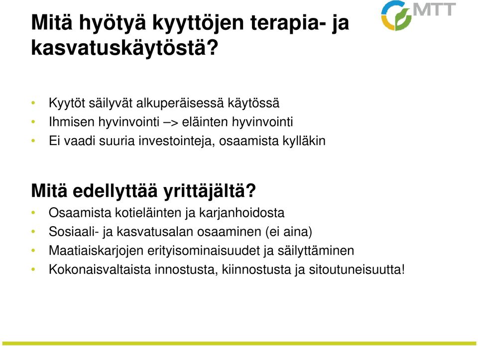 investointeja, osaamista kylläkin Mitä edellyttää yrittäjältä?