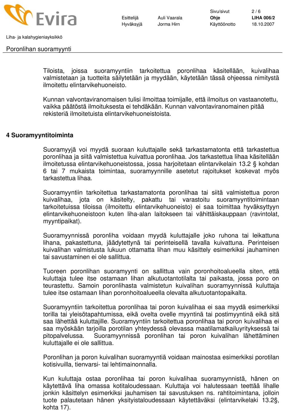 Kunnan valvontaviranomainen pitää rekisteriä ilmoitetuista elintarvikehuoneistoista.