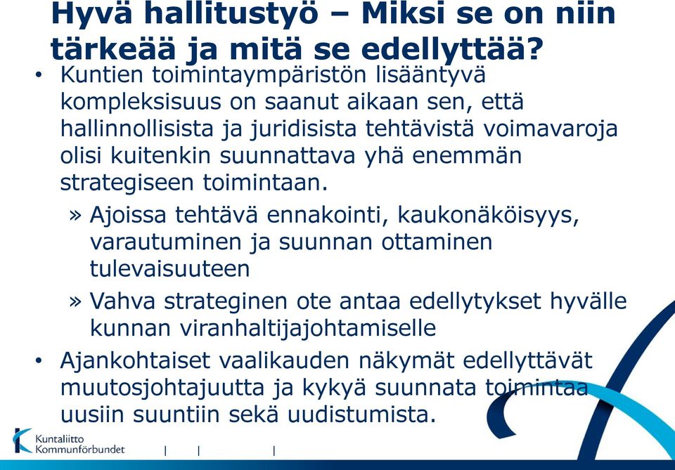 kuitenkin suunnattava yhä enemmän strategiseen toimintaan.