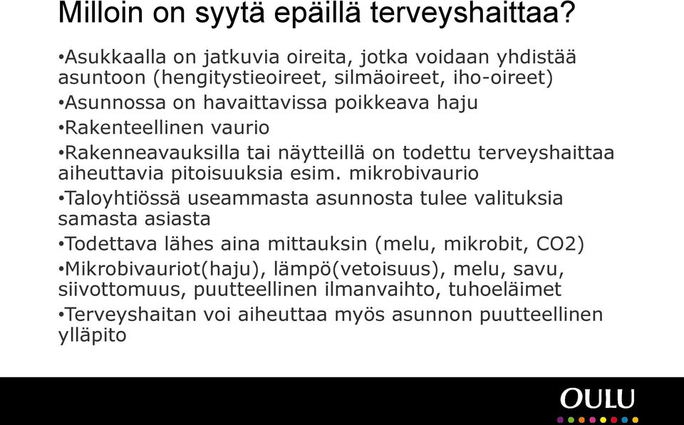 Rakenteellinen vaurio Rakenneavauksilla tai näytteillä on todettu terveyshaittaa aiheuttavia pitoisuuksia esim.