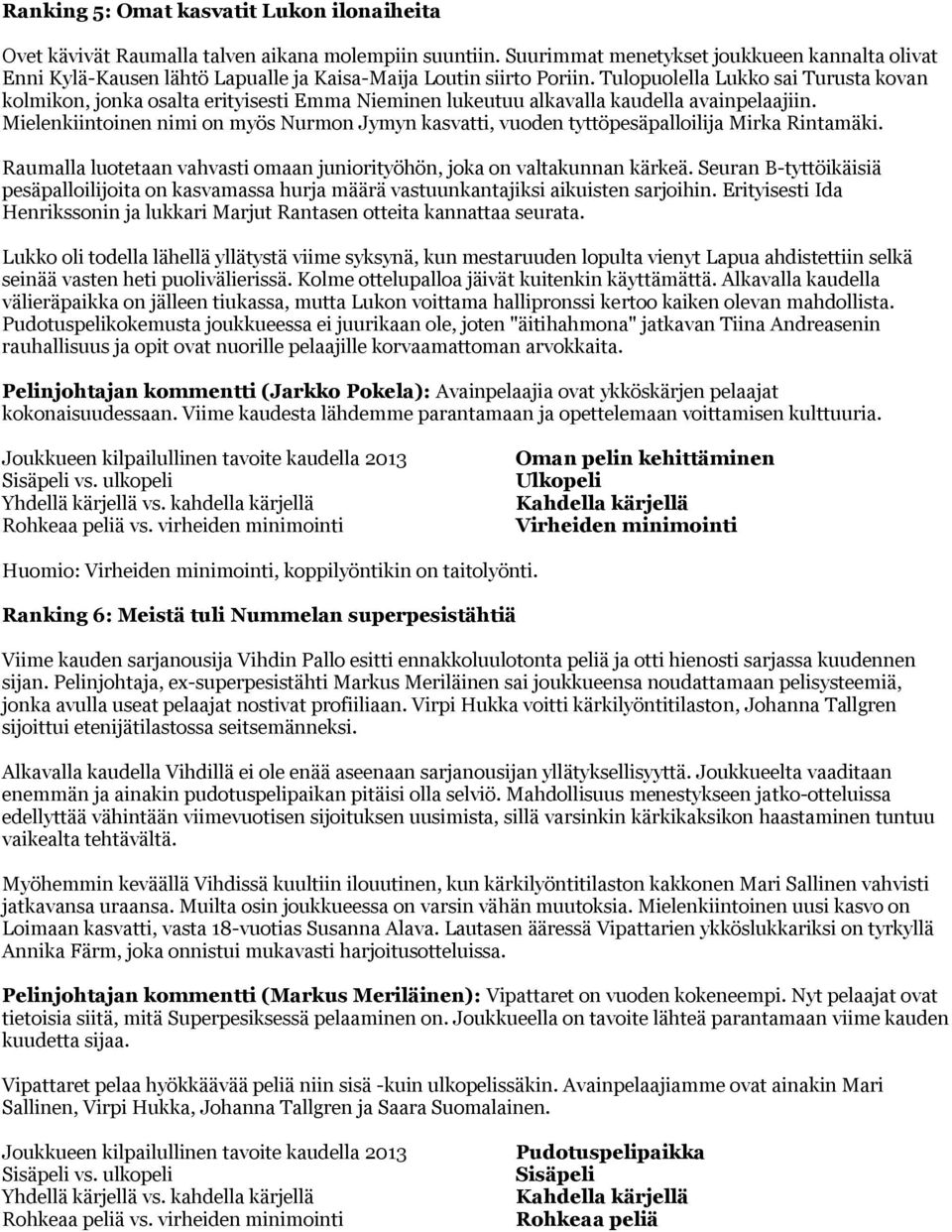 Tulopuolella Lukko sai Turusta kovan kolmikon, jonka osalta erityisesti Emma Nieminen lukeutuu alkavalla kaudella avainpelaajiin.