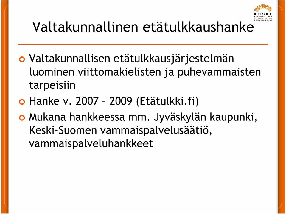 puhevammaisten tarpeisiin Hanke v. 2007 2009 (Etätulkki.