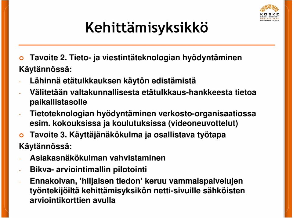 etätulkkaus-hankkeesta tietoa paikallistasolle - Tietoteknologian hyödyntäminen verkosto-organisaatiossa esim.