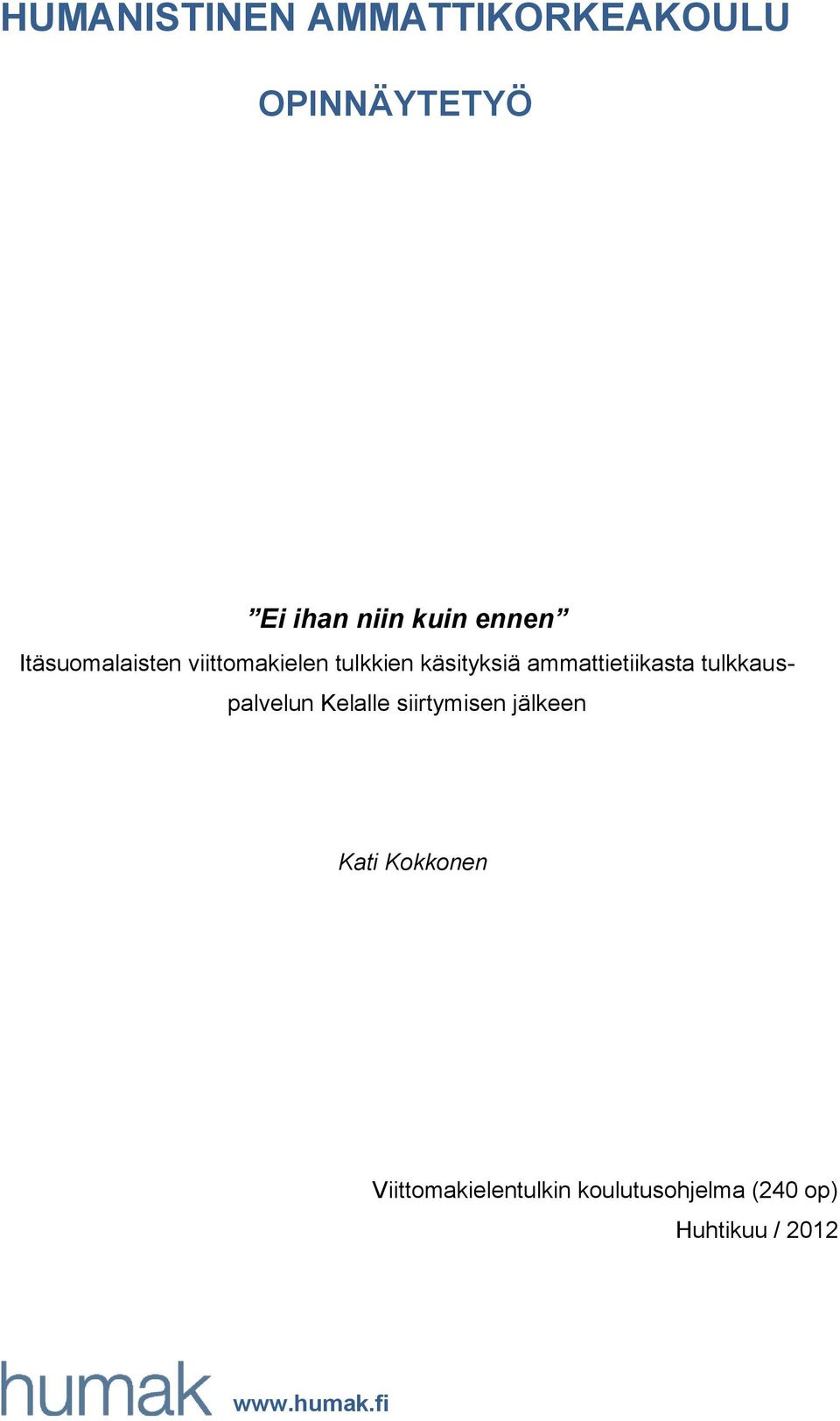 tulkkauspalvelun Kelalle siirtymisen jälkeen Kati Kokkonen Kati