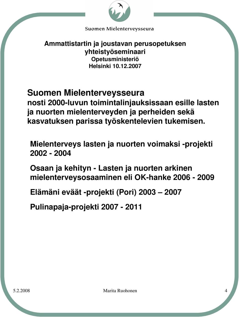 Mielenterveys lasten ja nuorten voimaksi -projekti 2002-2004 Osaan ja kehityn - Lasten ja nuorten arkinen