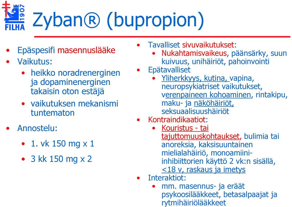 neuropsykiatriset vaikutukset, verenpaineen kohoaminen, rintakipu, maku- ja näköhäiriöt, seksuaalisuushäiriöt Kontraindikaatiot: Kouristus - tai tajuttomuuskohtaukset, bulimia tai