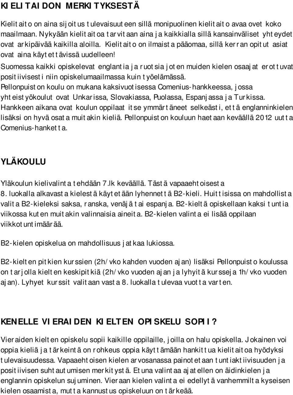Kielitaito on ilmaista pääomaa, sillä kerran opitut asiat ovat aina käytettävissä uudelleen!