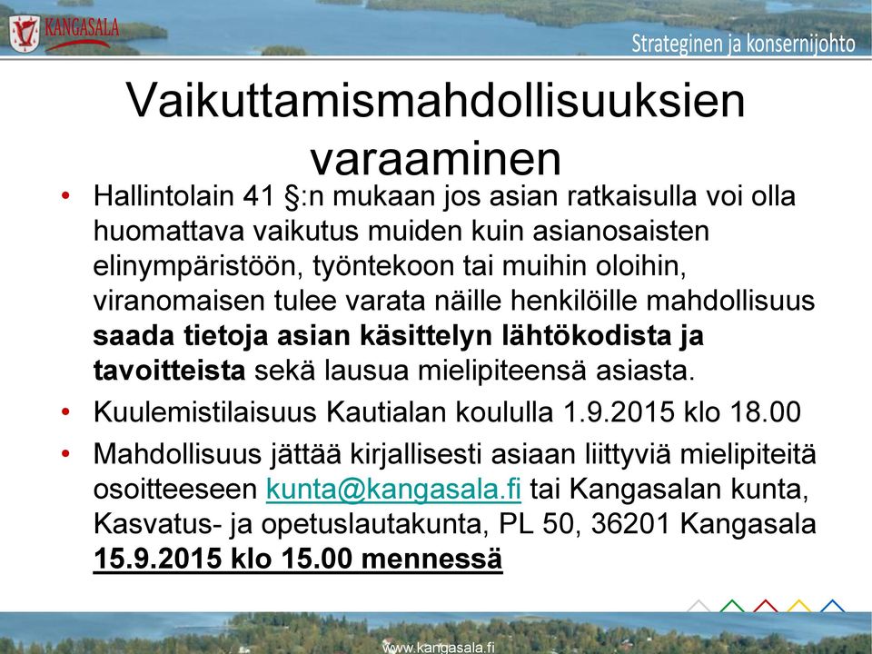 ja tavoitteista sekä lausua mielipiteensä asiasta. Kuulemistilaisuus Kautialan koululla 1.9.2015 klo 18.