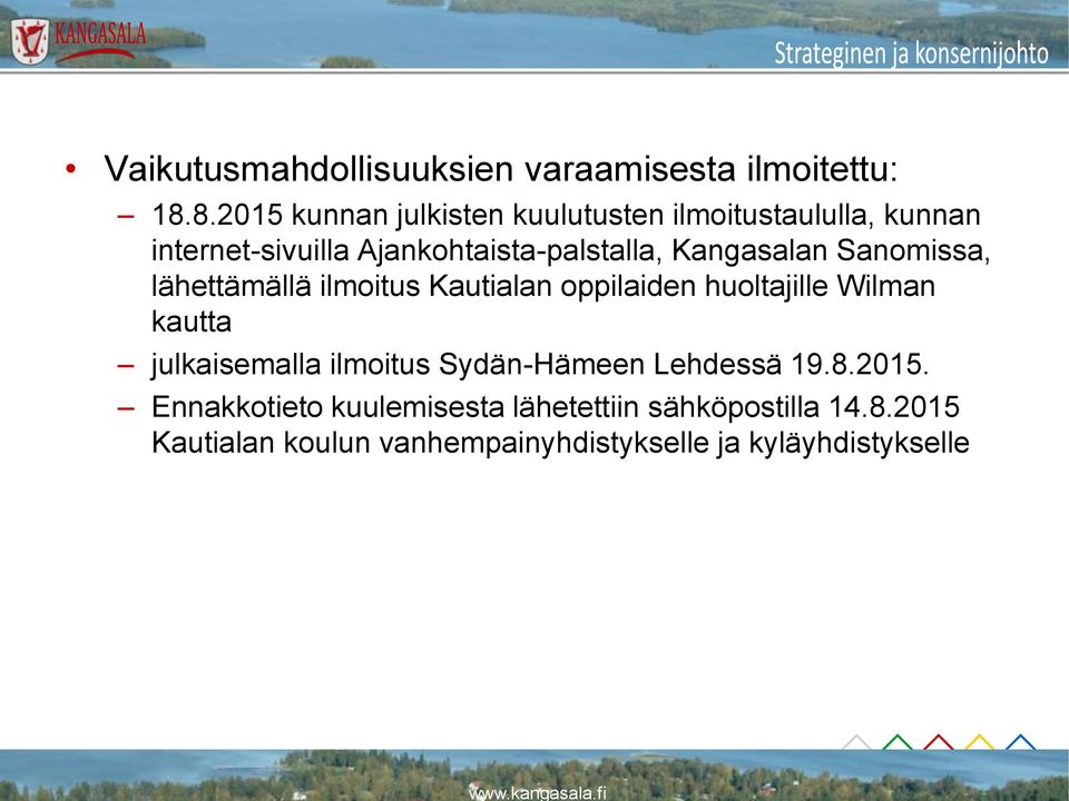 Kangasalan Sanomissa, lähettämällä ilmoitus Kautialan oppilaiden huoltajille Wilman kautta julkaisemalla