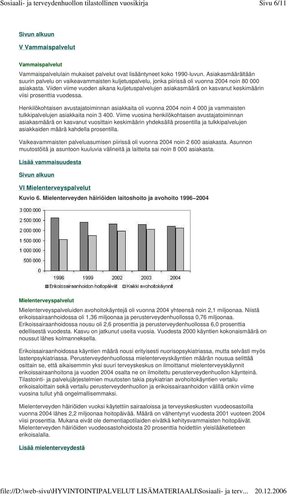 Viiden viime vuoden aikana kuljetuspalvelujen asiakasmäärä on kasvanut keskimäärin viisi prosenttia vuodessa.